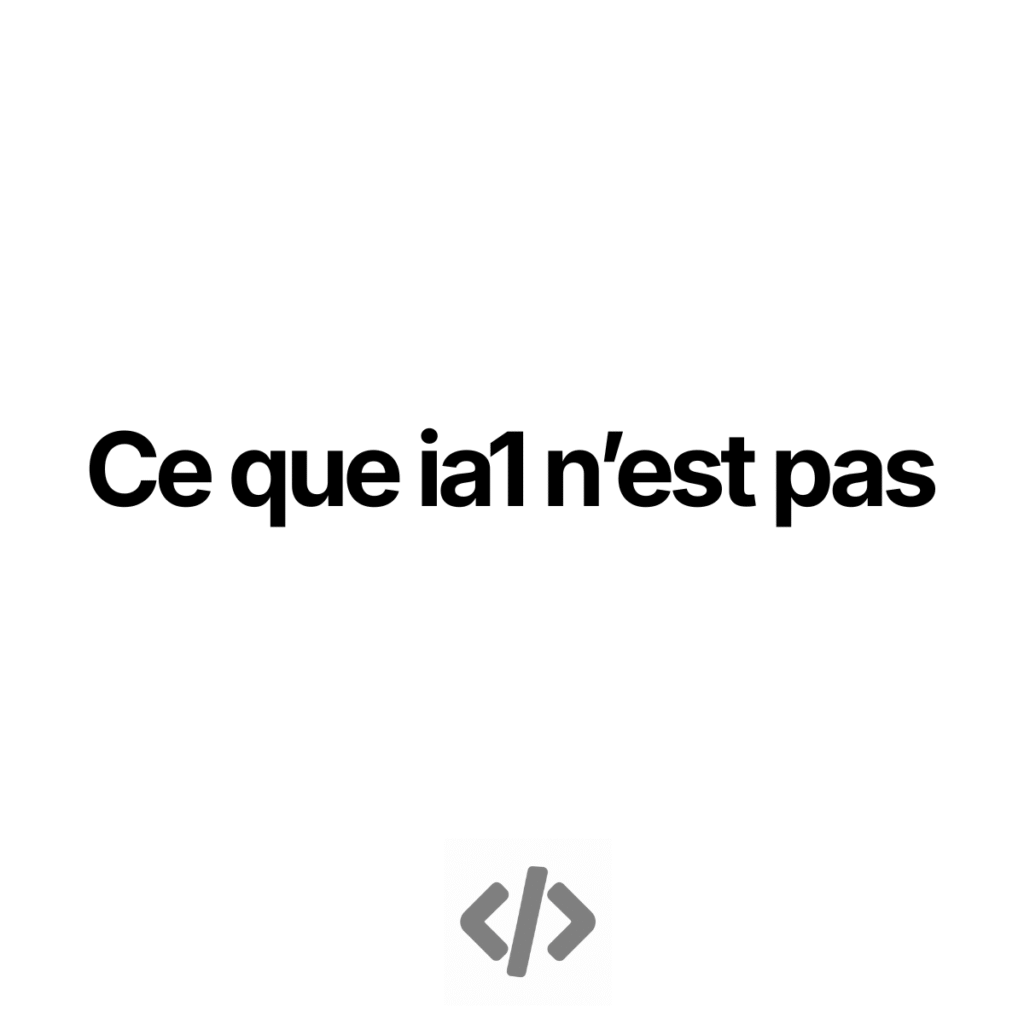 Ce que ia1 n’est pas